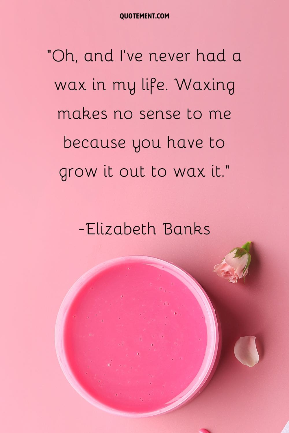 Oh, and I’ve never had a wax in my life. Waxing makes no sense to me because you have to grow it out to wax it