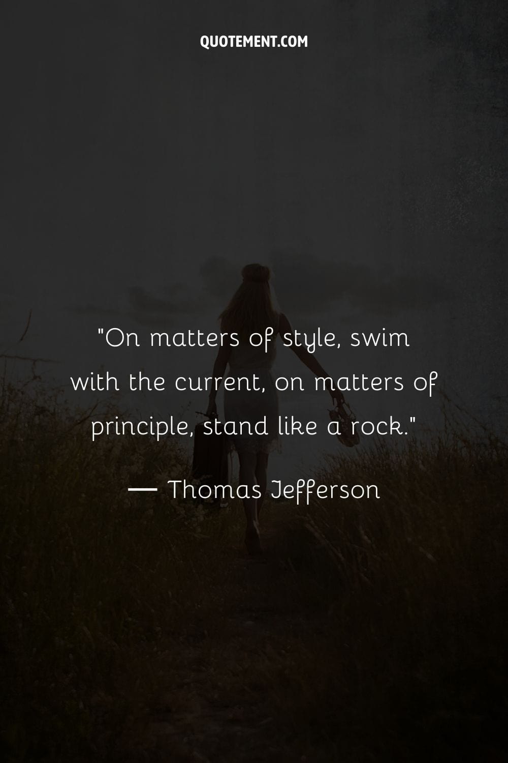 On matters of style, swim with the current, on matters of principle, stand like a rock