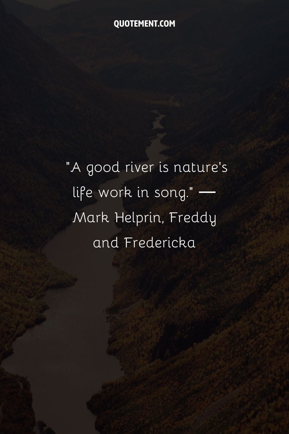 River's journey through mountain wilderness representing quote on river
