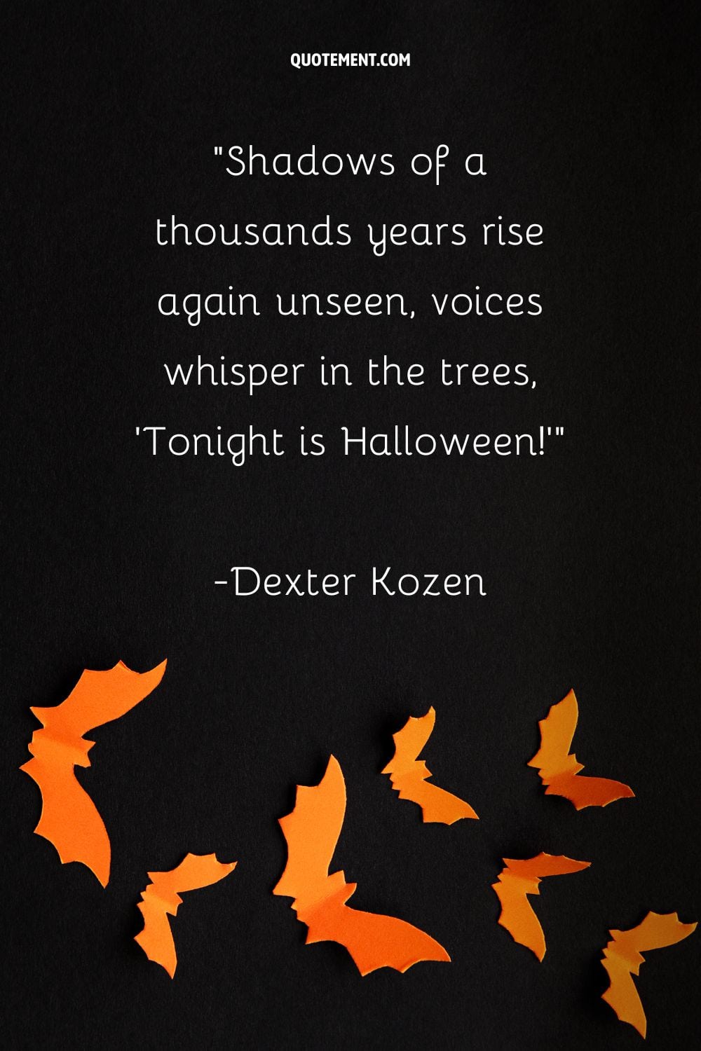Shadows of a thousands years rise again unseen, voices whisper in the trees, 'Tonight is Halloween