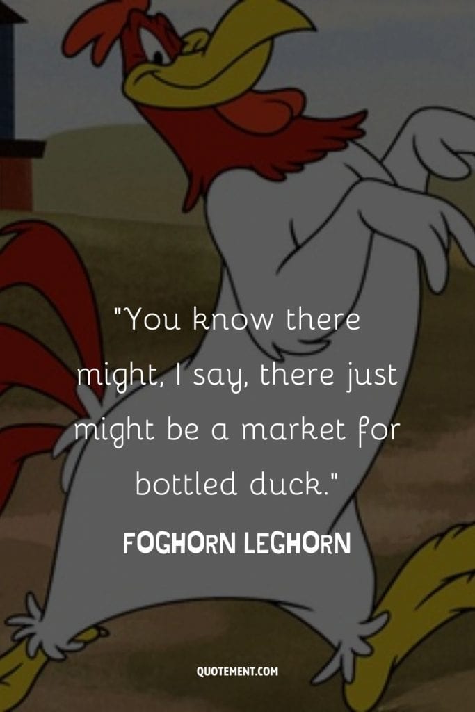 90 Foghorn Leghorn Quotes To Relieve Childhood Memories