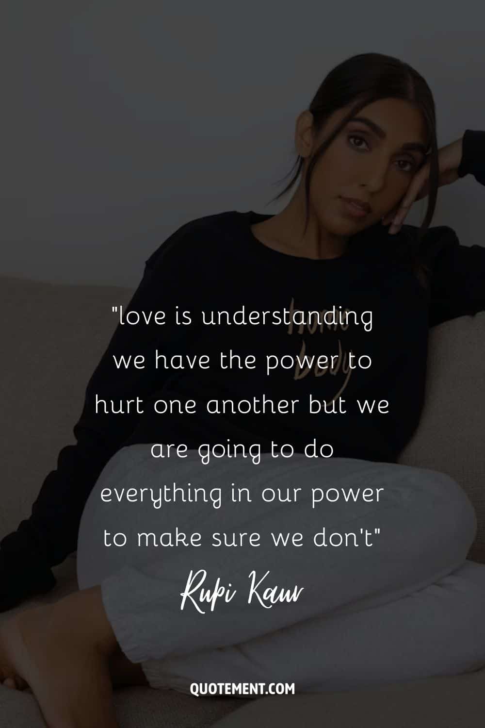 love is understanding we have the power to hurt one another but we are going to do everything in our power to make sure we don't