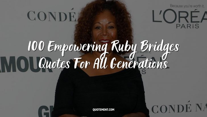 100 Empowering Ruby Bridges Quotes For All Generations