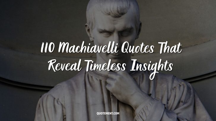 110 Machiavelli Quotes That Reveal Timeless Insights