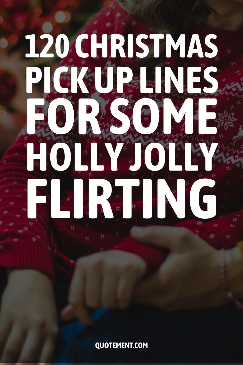 120 Christmas Pick Up Lines For Some Holly Jolly Flirting