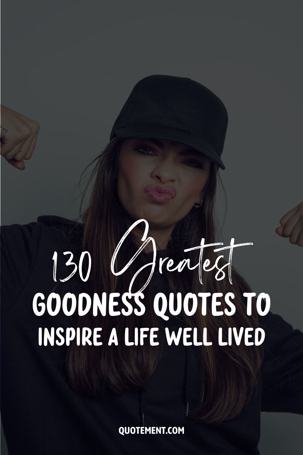 130 Greatest Goodness Quotes To Inspire A Life Well Lived