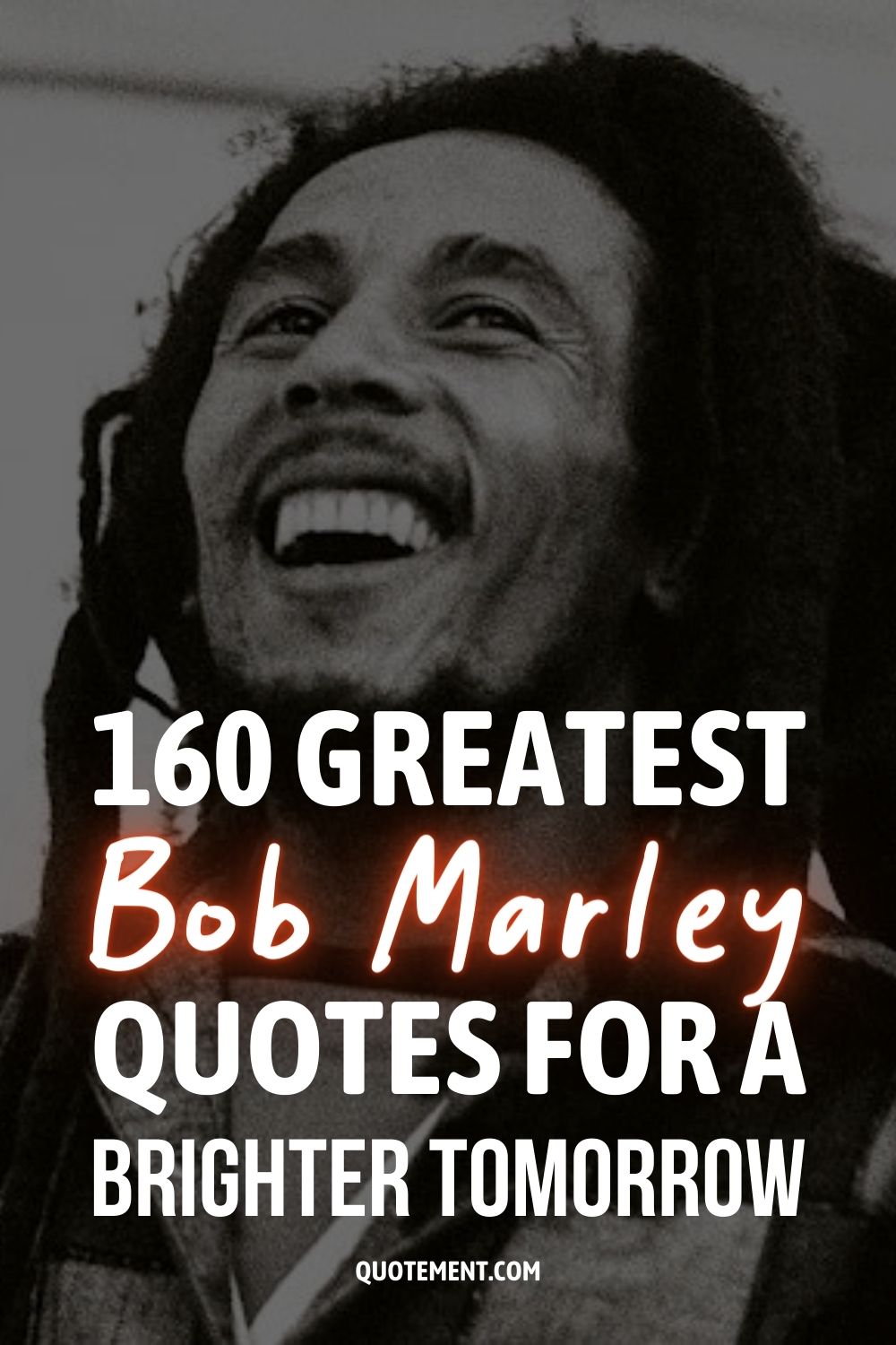 160 Greatest Bob Marley Quotes For A Brighter Tomorrow