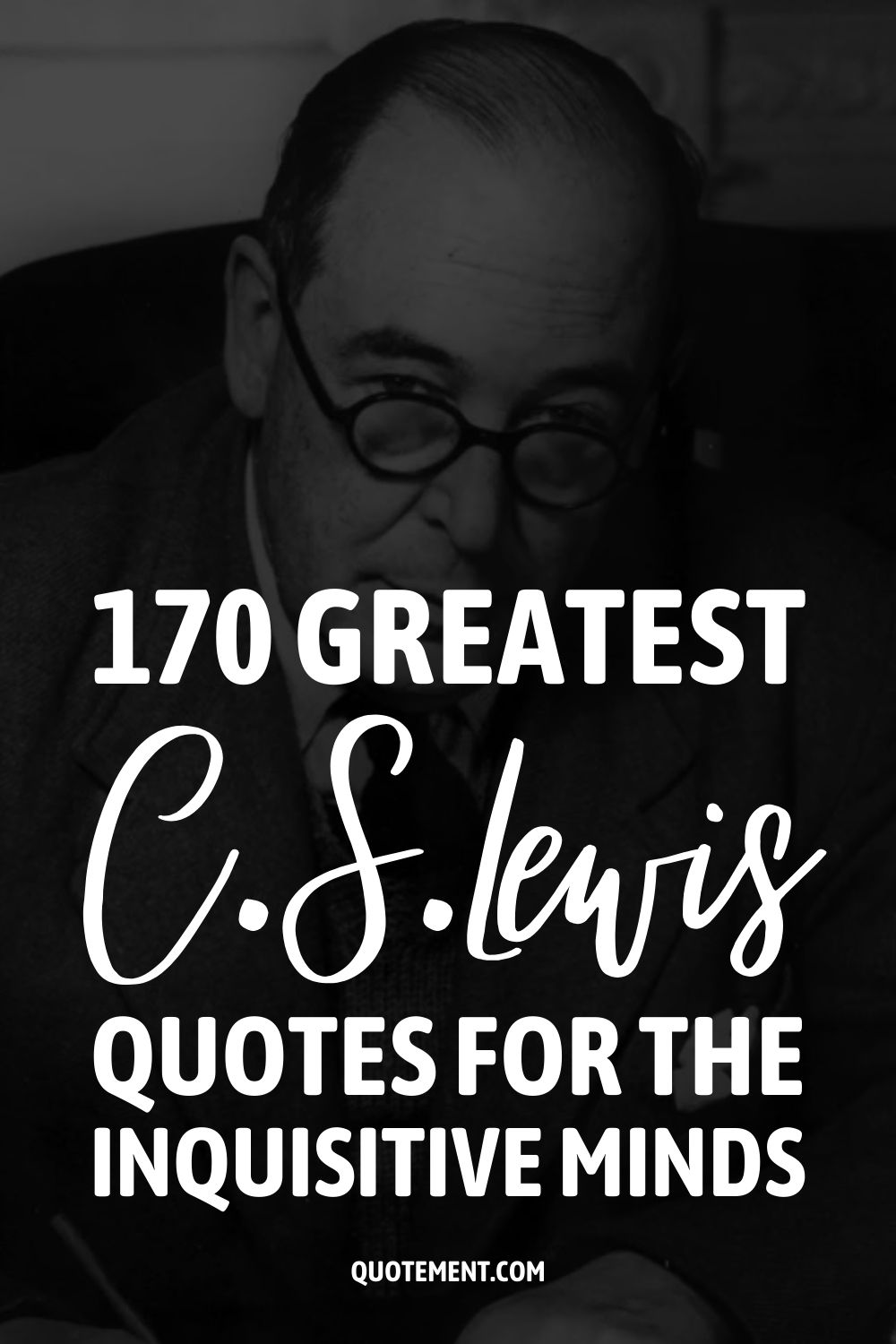 170 Greatest C.S. Lewis Quotes For The Inquisitive Minds 