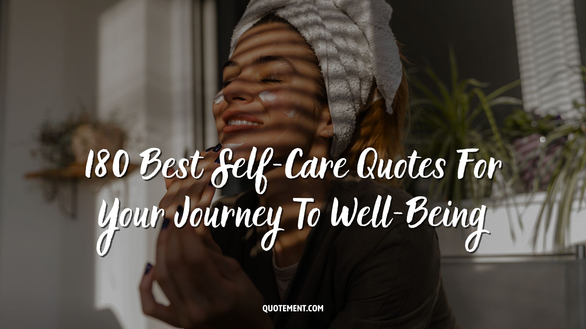 180 Best Self-Care Quotes For Your Journey To Well-Being