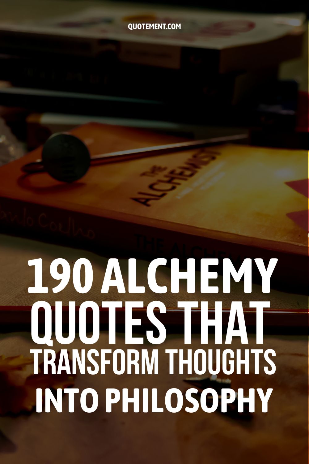 190 Alchemy Quotes That Transform Thoughts into Philosophy