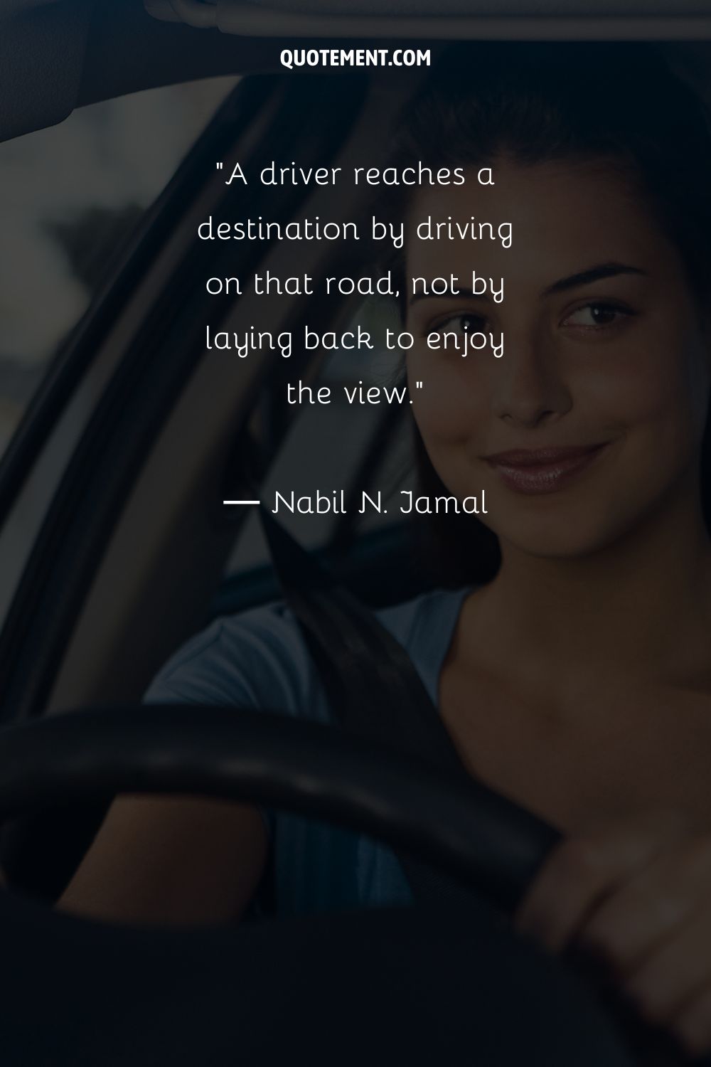 A driver reaches a destination by driving on that road, not by laying back to enjoy the view