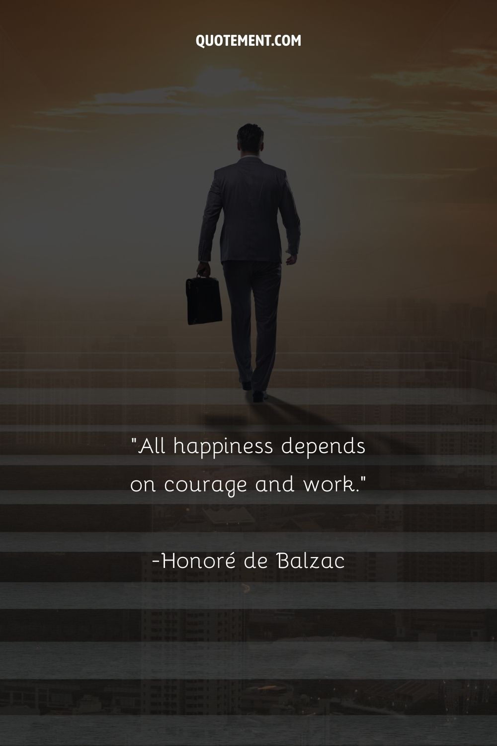 All happiness depends on courage and work