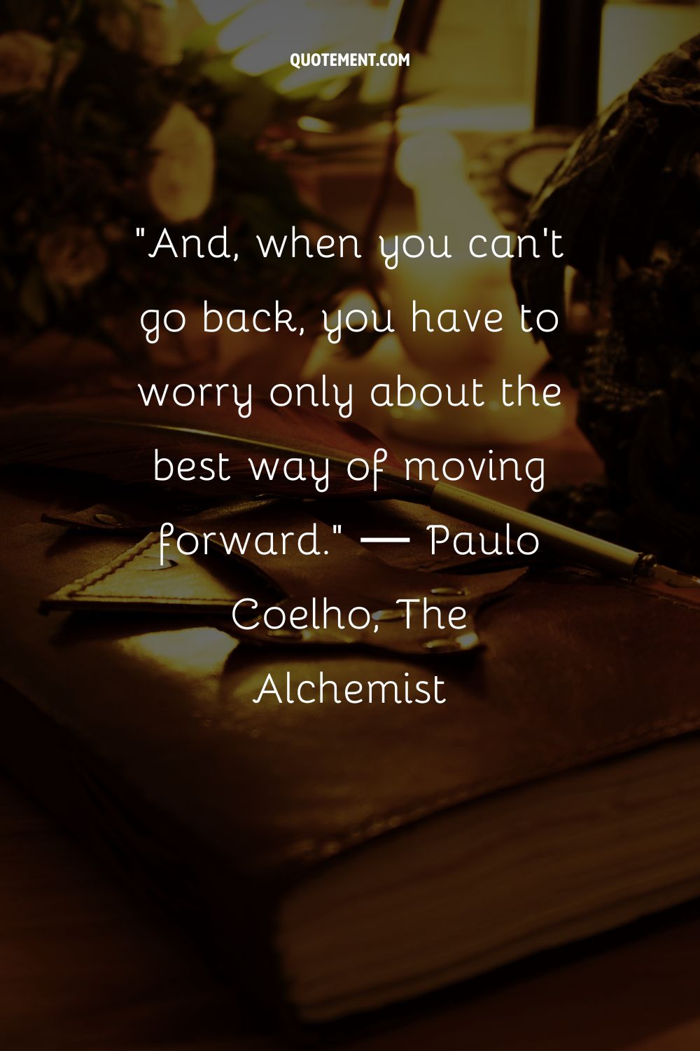 And, when you can't go back, you have to worry only about the best way of moving forward