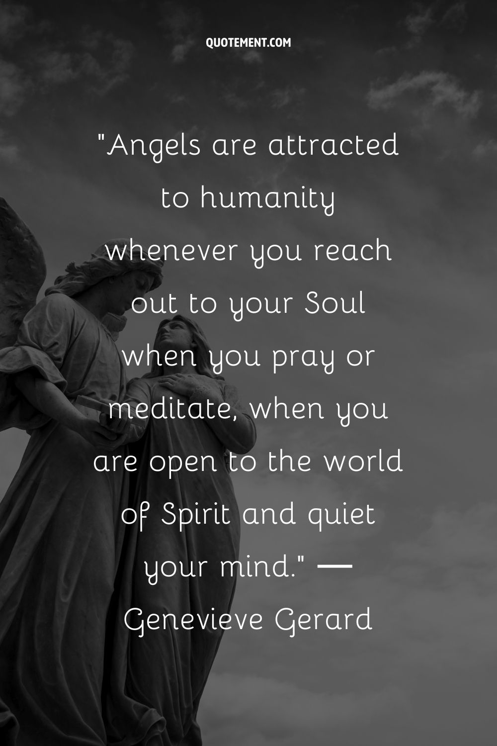 Angels are attracted to humanity whenever you reach out to your Soul when you pray