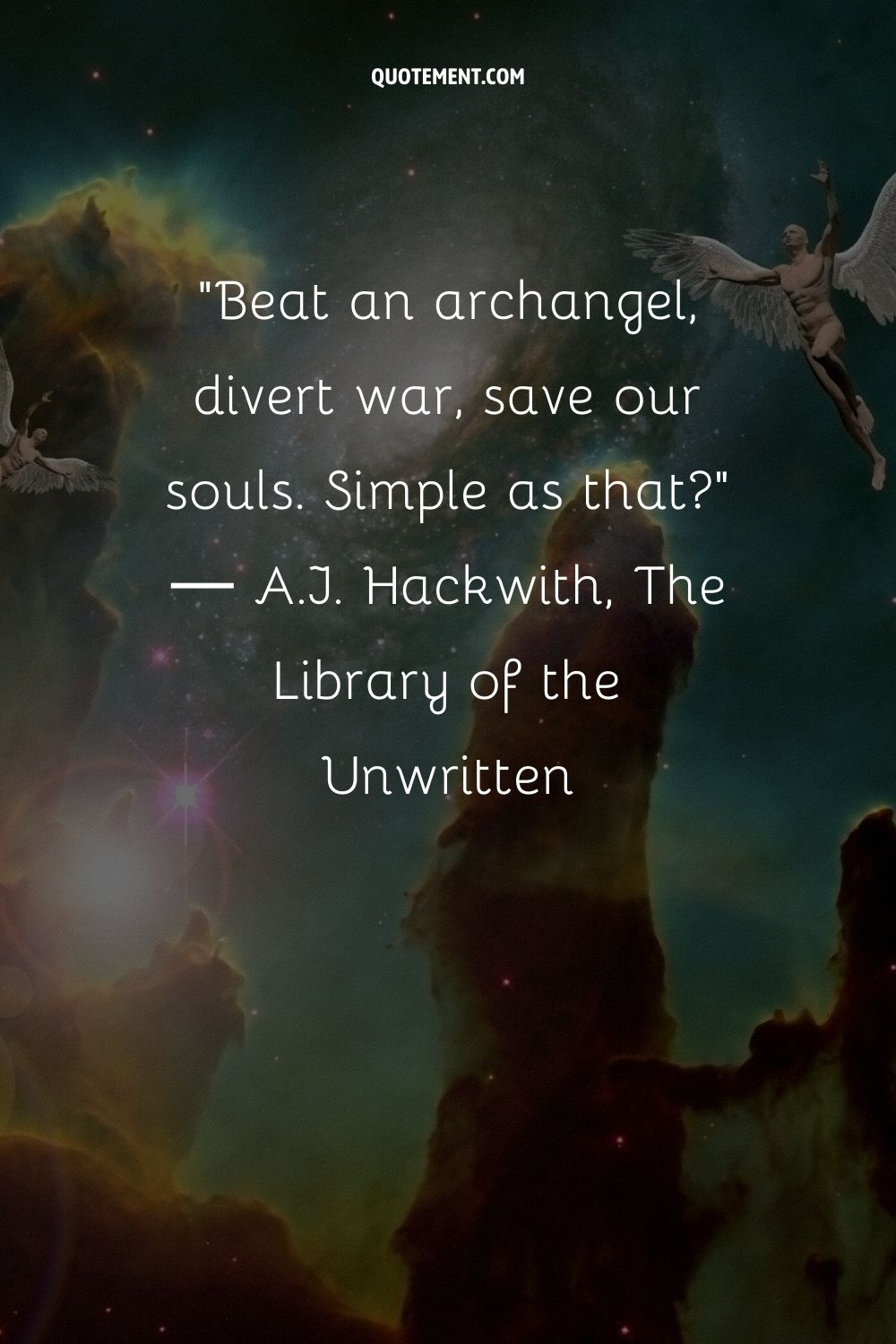 Beat an archangel, divert war, save our souls. Simple as that