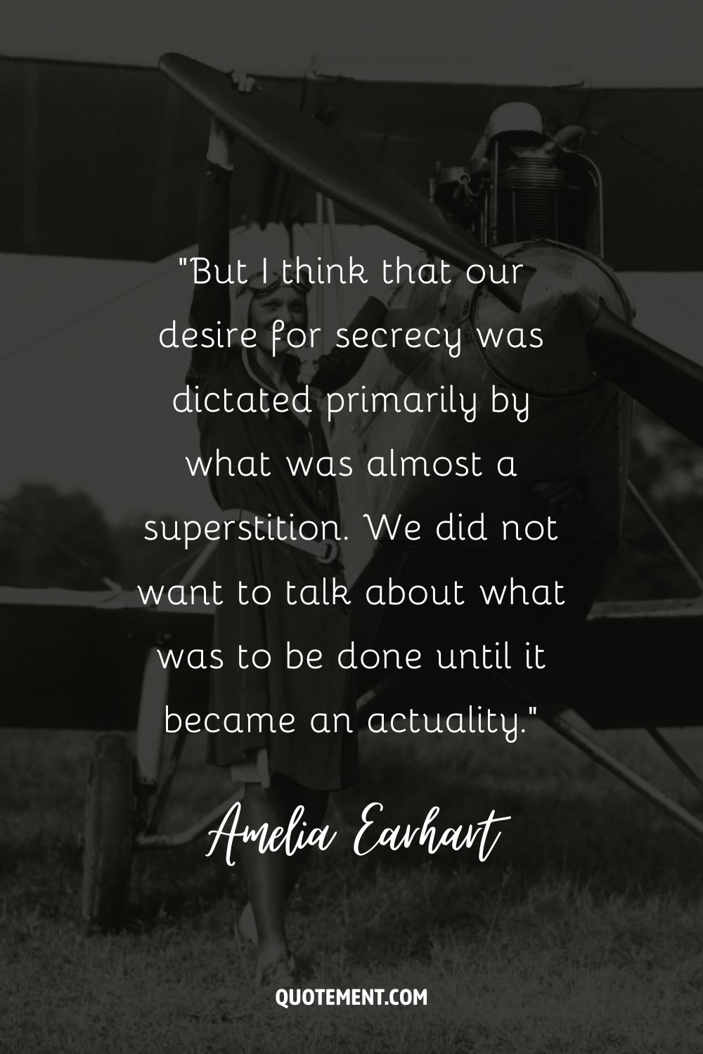 “But I think that our desire for secrecy was dictated primarily by what was almost a superstition.