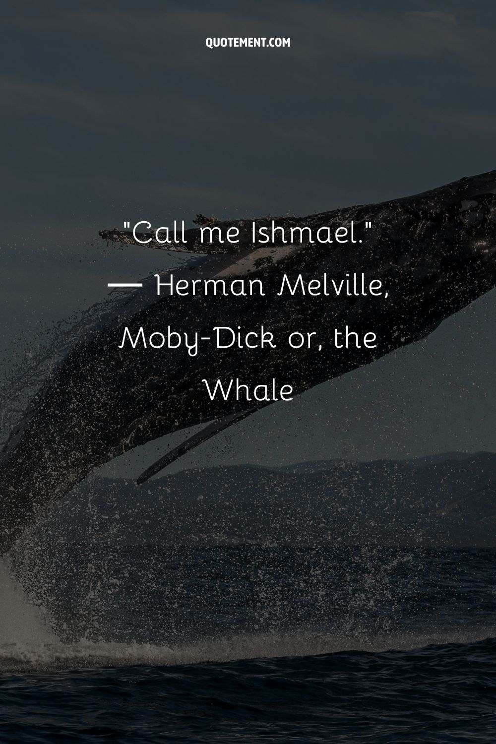 Call me Ishmael.