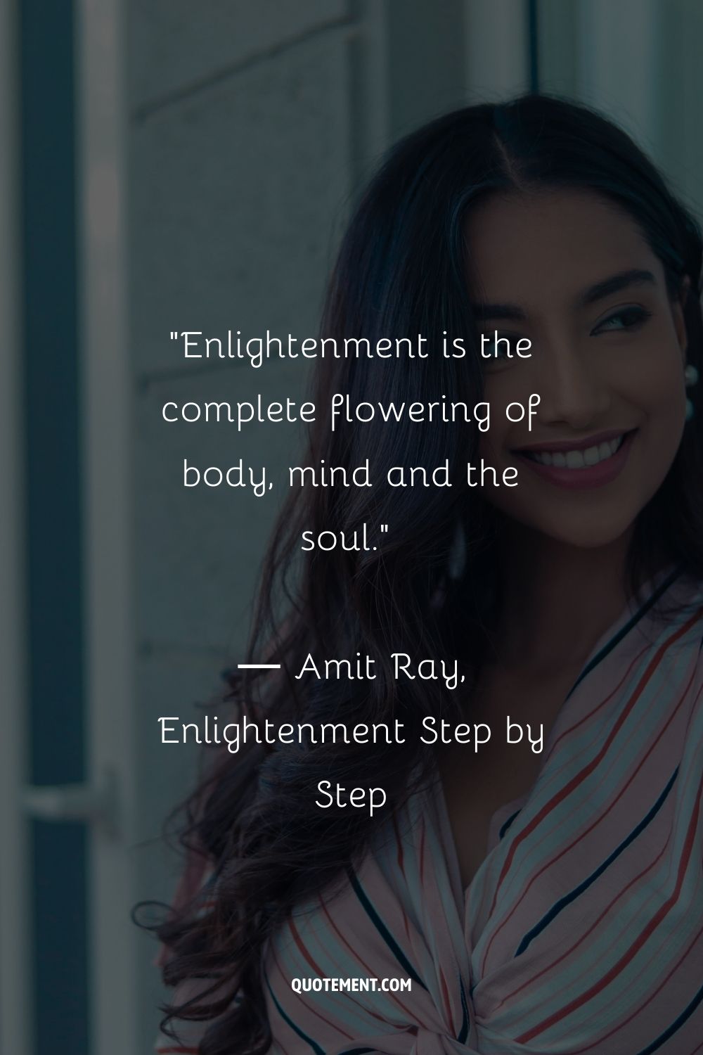 Enlightenment is the complete flowering of body, mind and the soul