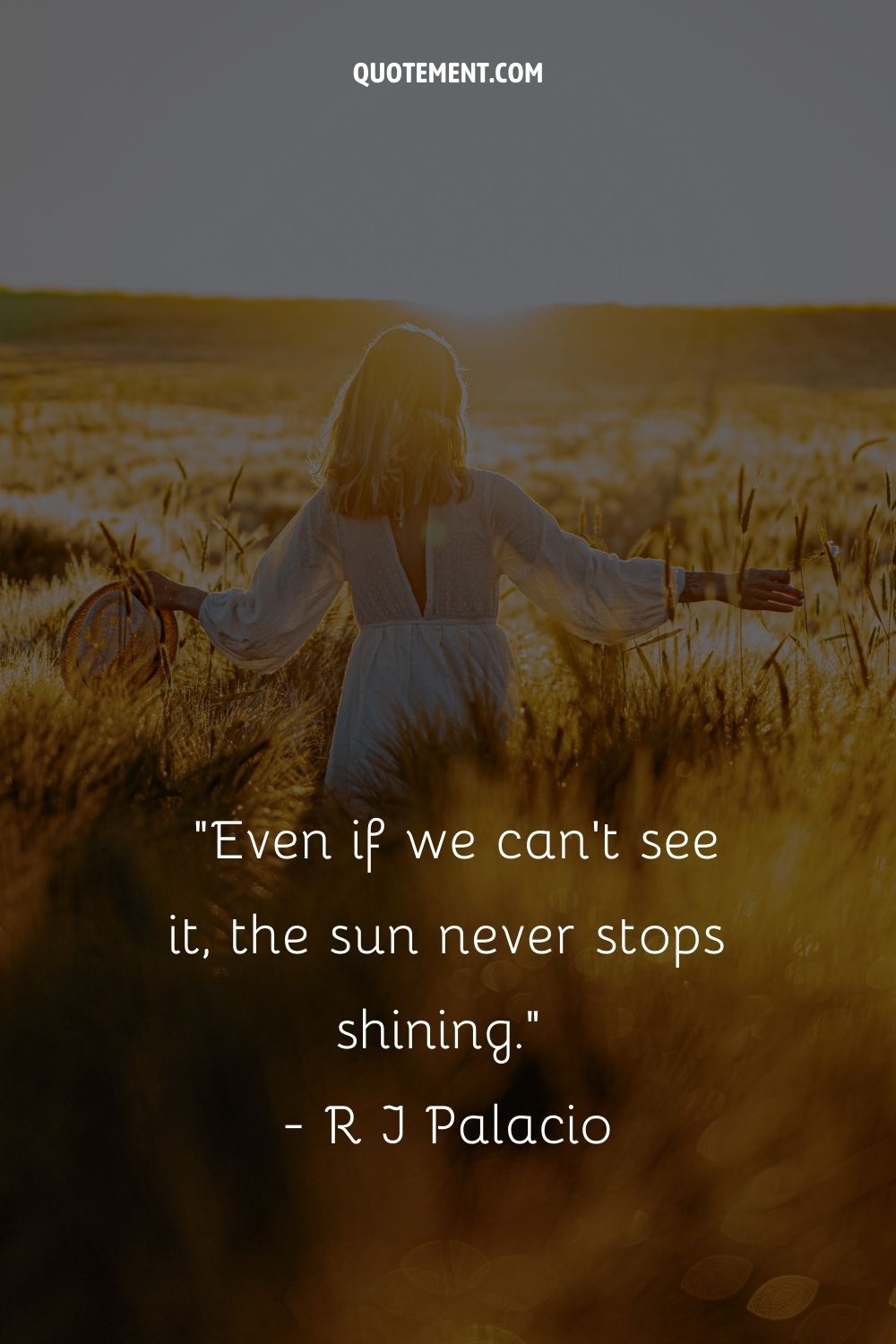 Even if we can’t see it, the sun never stops shining