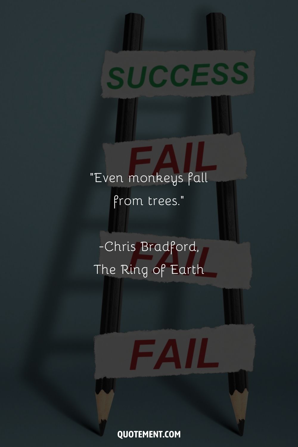 “Even monkeys fall from trees.” ― Chris Bradford, The Ring of Earth