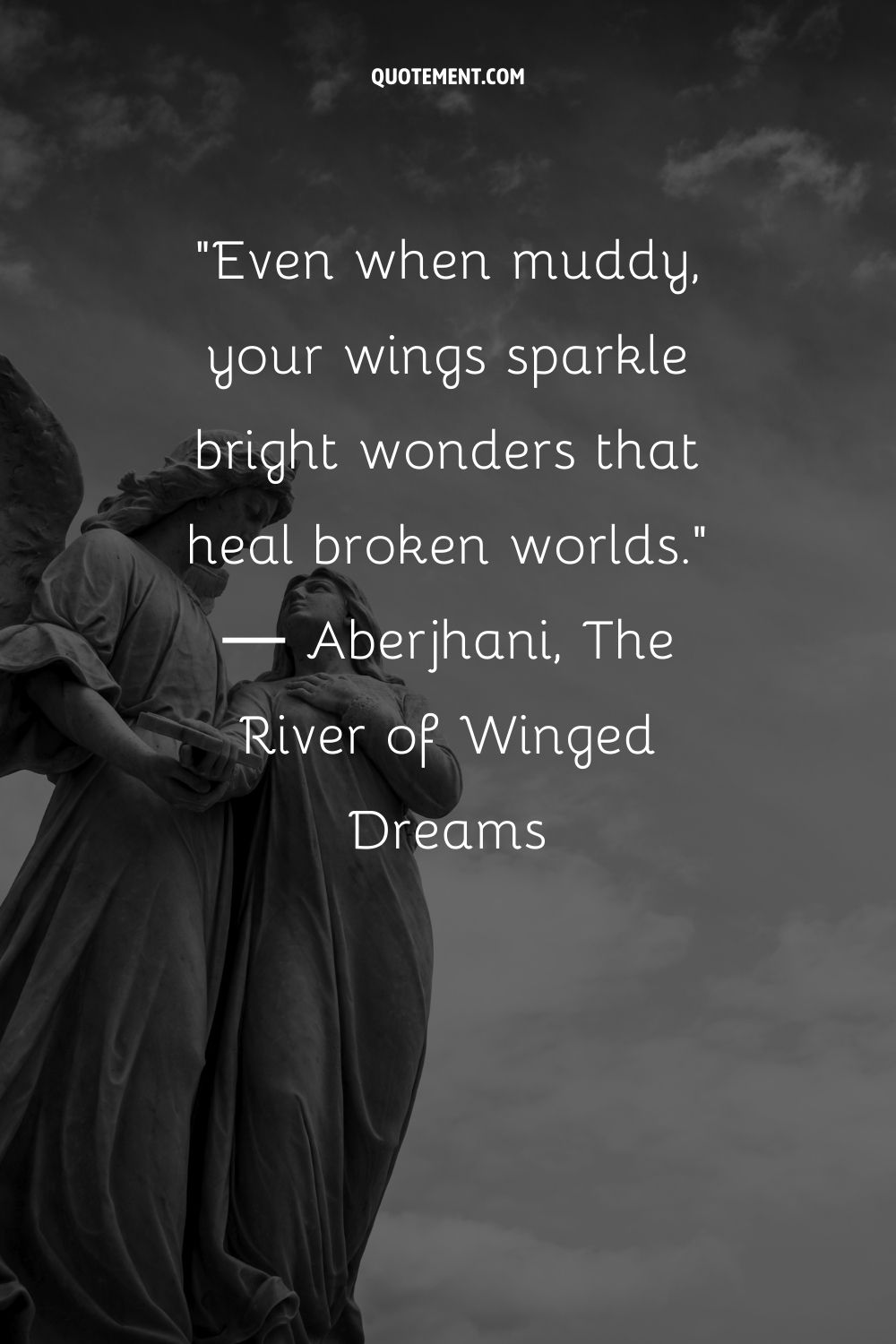Even when muddy, your wings sparkle bright wonders that heal broken worlds.