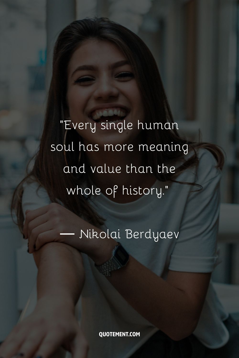 Every single human soul has more meaning and value than the whole of history