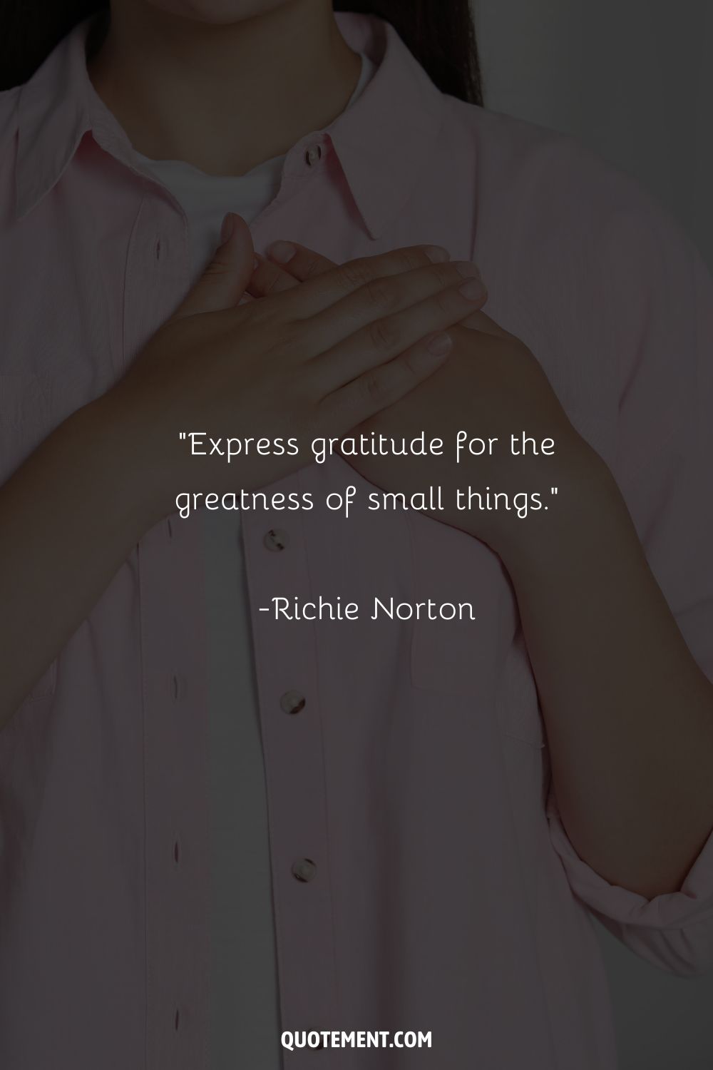 Express gratitude for the greatness of small things.