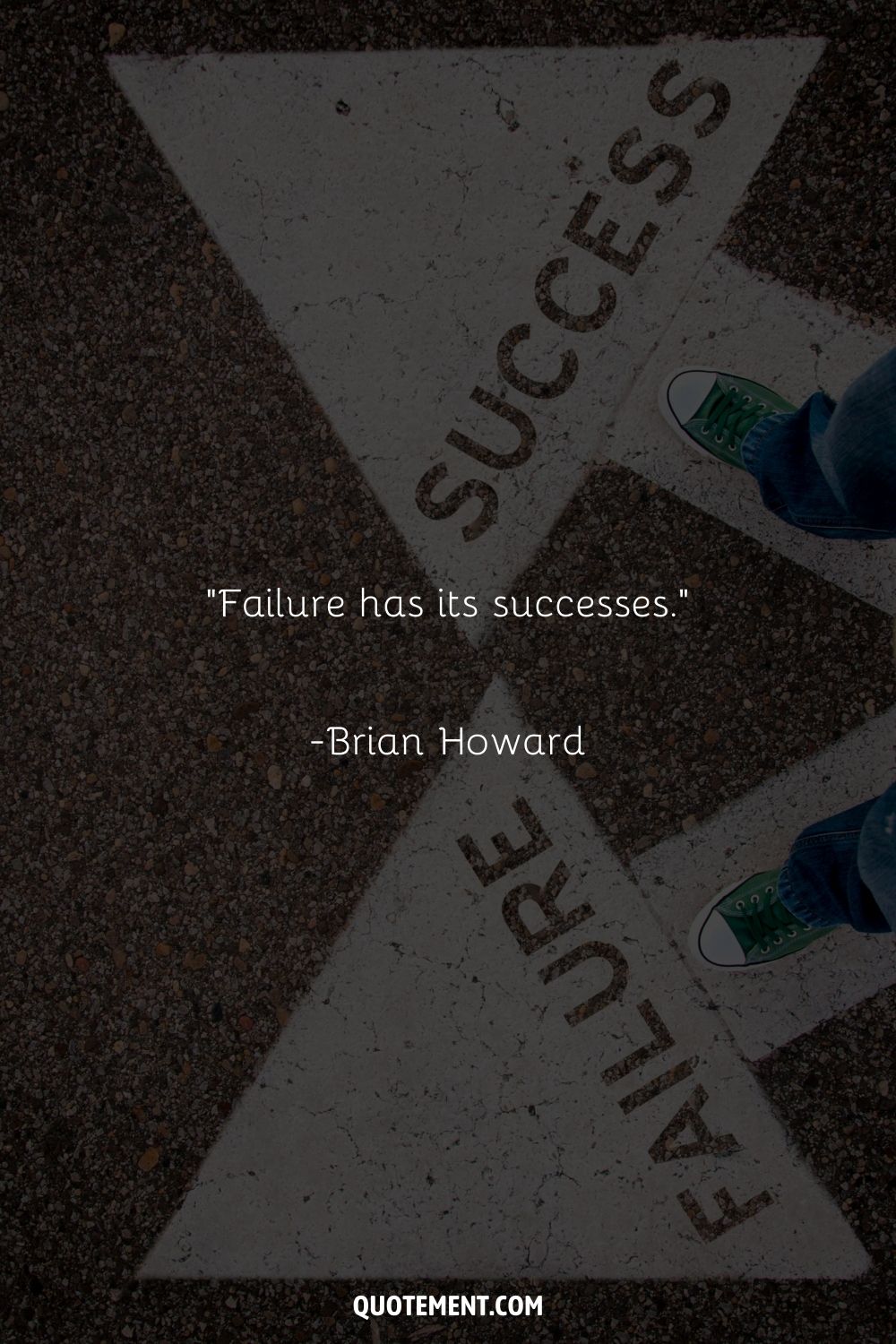 “Failure has its successes.” ― Brian Howard