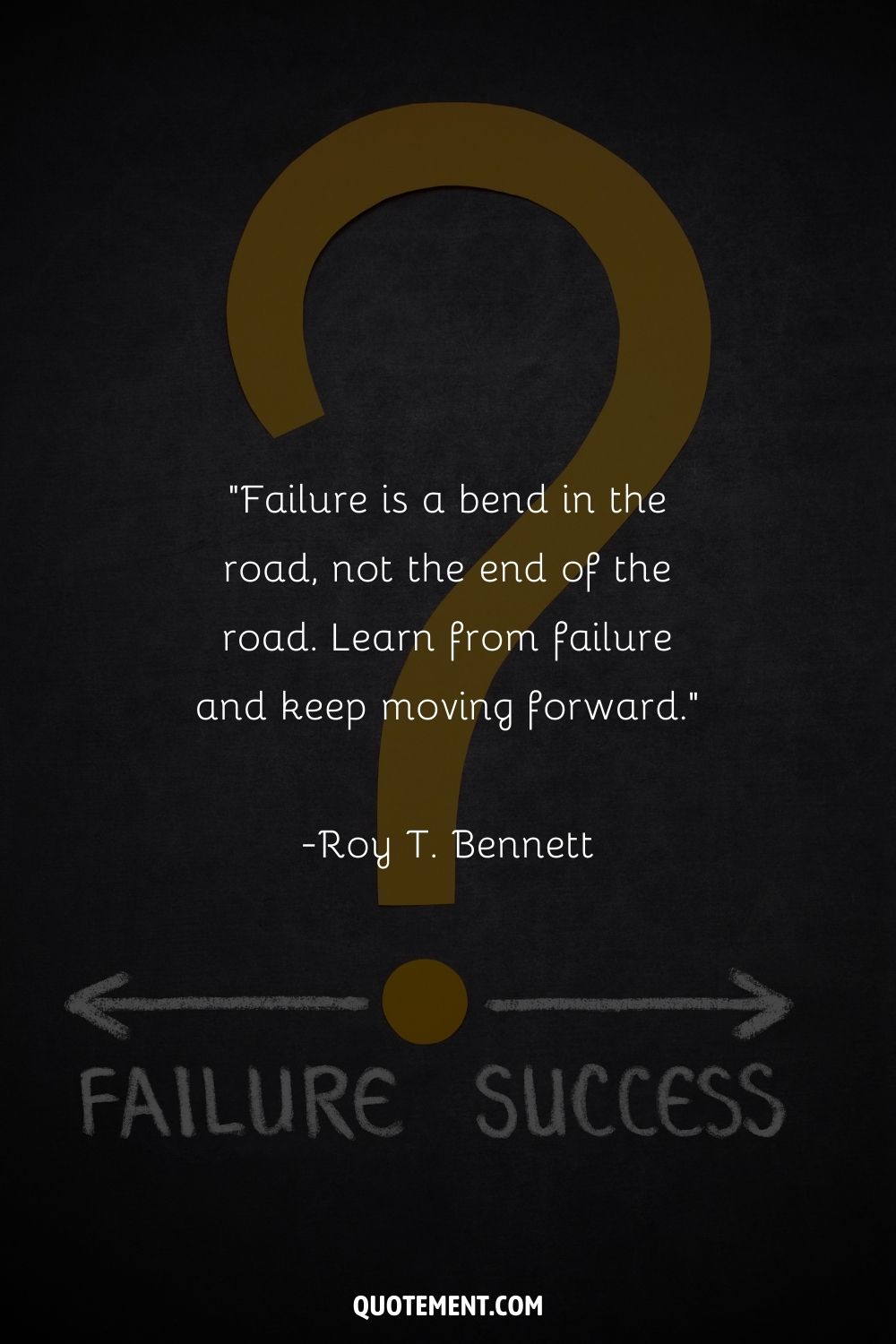 “Failure is a bend in the road, not the end of the road. Learn from failure and keep moving forward.” ― Roy T. Bennett