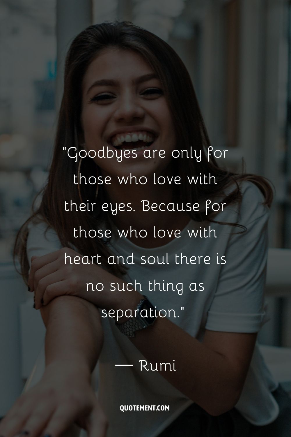 Las despedidas son sólo para los que aman con los ojos. Porque para los que aman con el corazón y el alma no existe la separación.