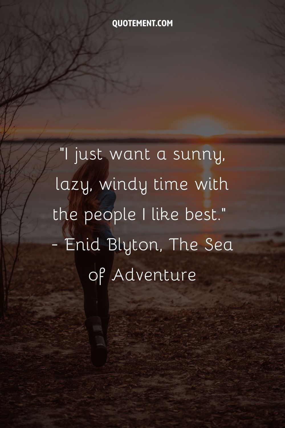 I just want a sunny, lazy, windy time with the people I like best.