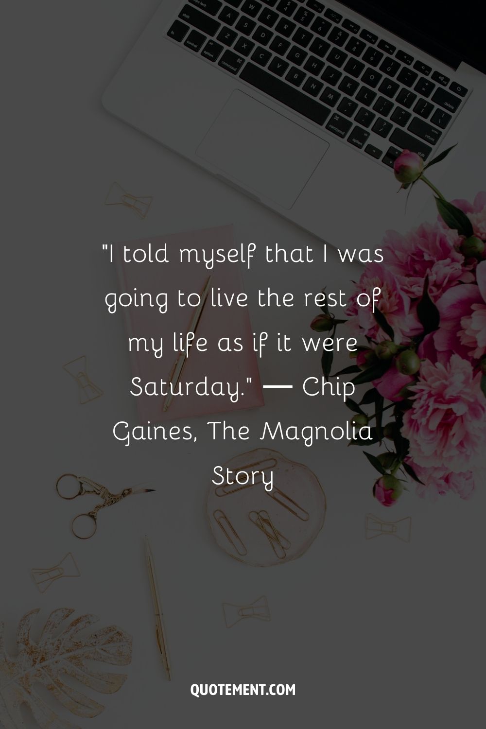 "Me dije a mí mismo que iba a vivir el resto de mi vida como si fuera sábado". - Chip Gaines, La historia de Magnolia