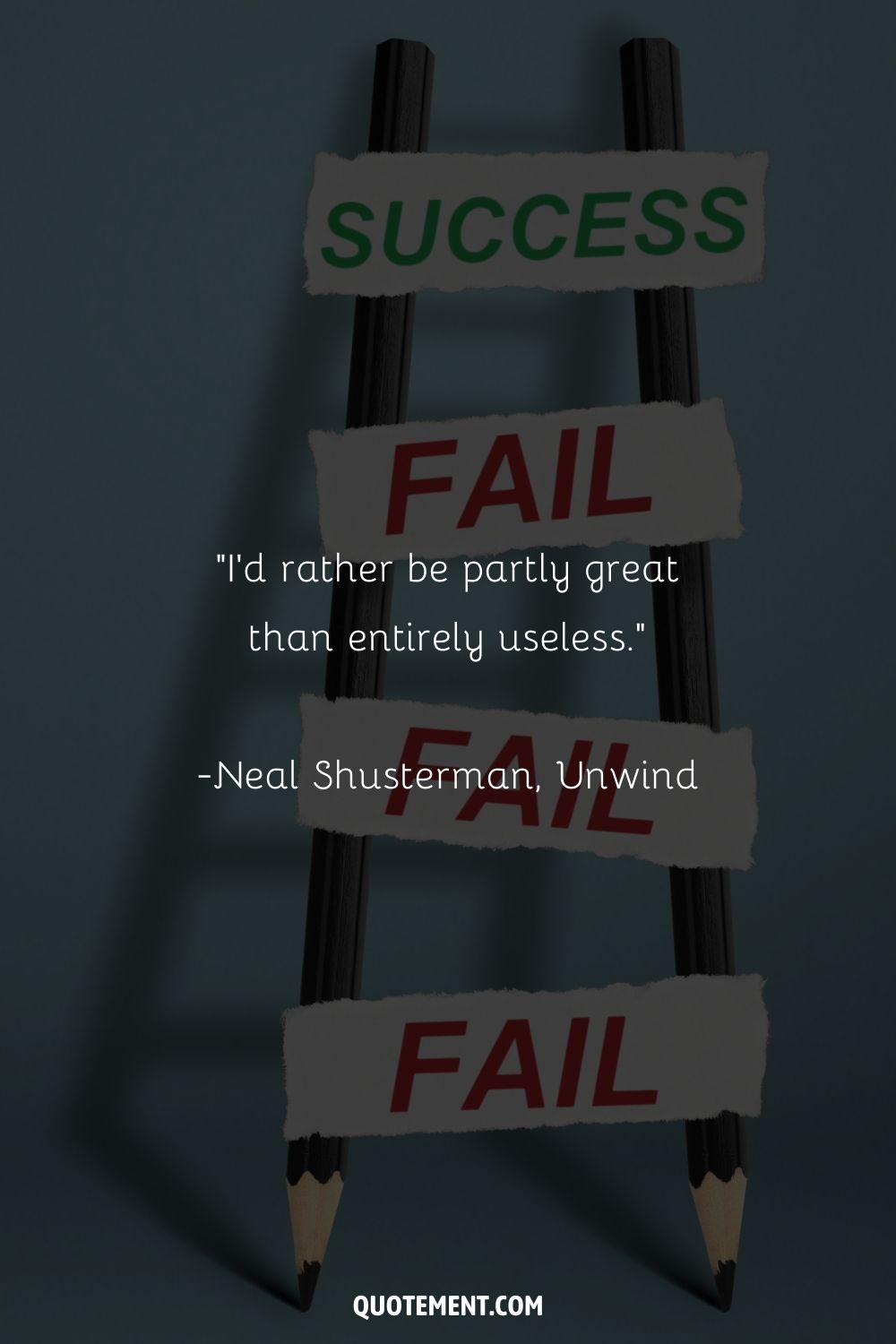 “I'd rather be partly great than entirely useless.” ― Neal Shusterman, Unwind