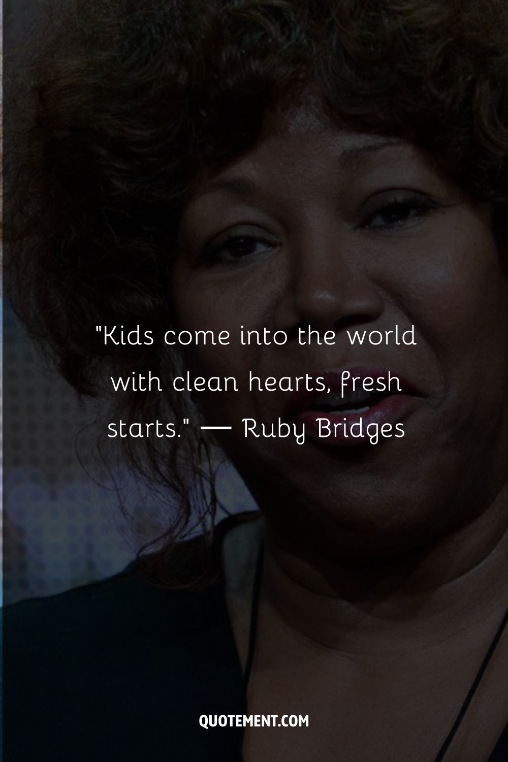 Kids come into the world with clean hearts, fresh starts