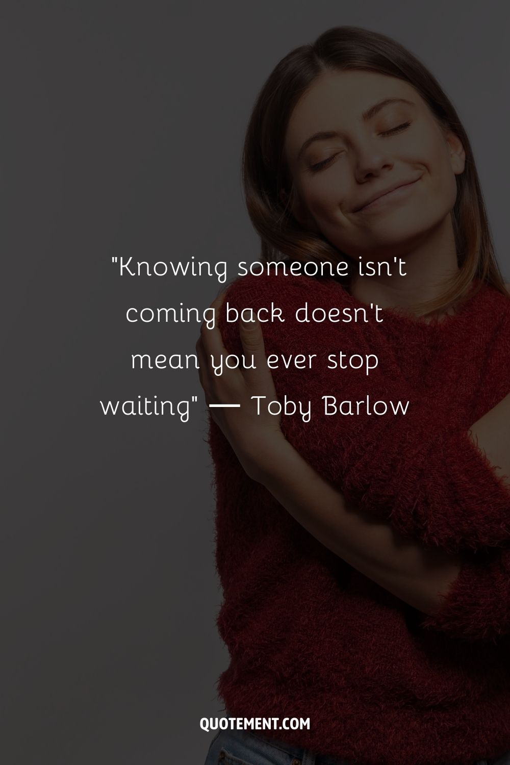 Knowing someone isn't coming back doesn't mean you ever stop waiting