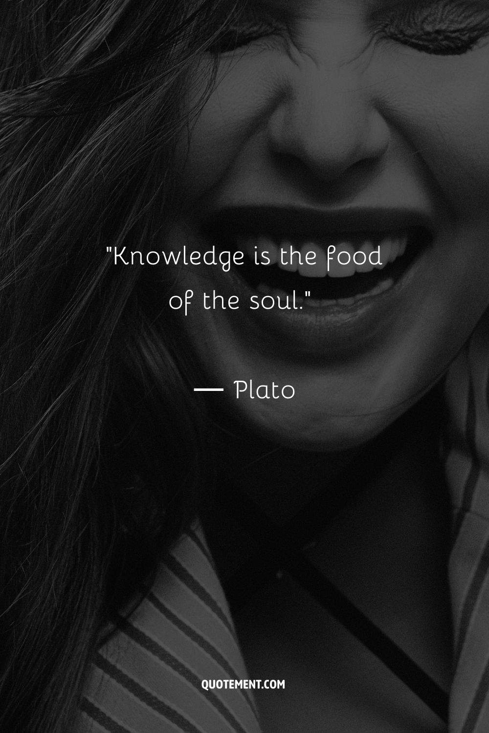 Knowledge is the food of the soul