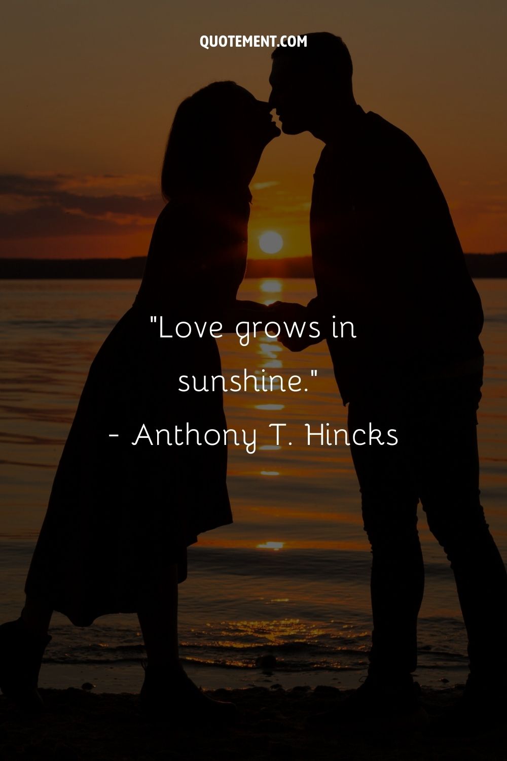 Love grows in sunshine.