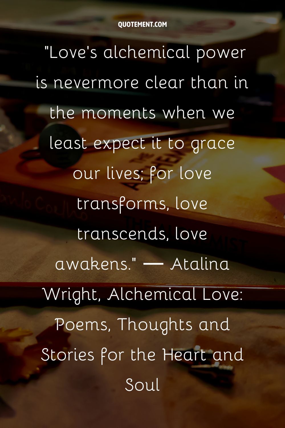 Love's alchemical power is nevermore clear than in the moments when we least expect it to grace our lives; for love transforms, love transcends, love awakens