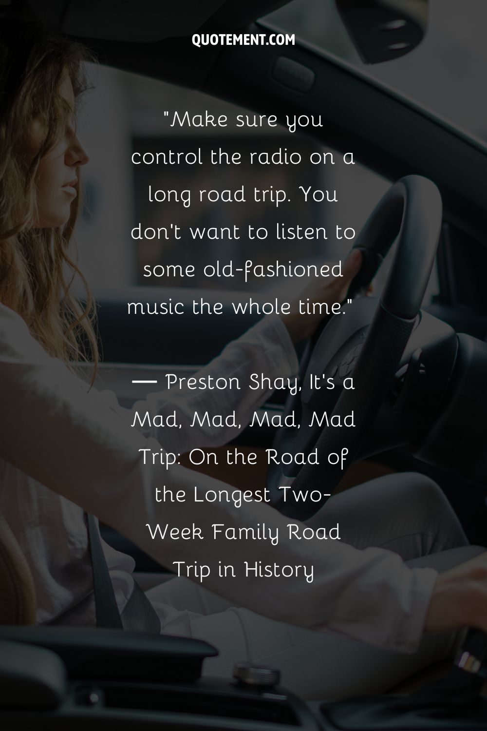 Make sure you control the radio on a long road trip. You don't want to listen to some old-fashioned music the whole time