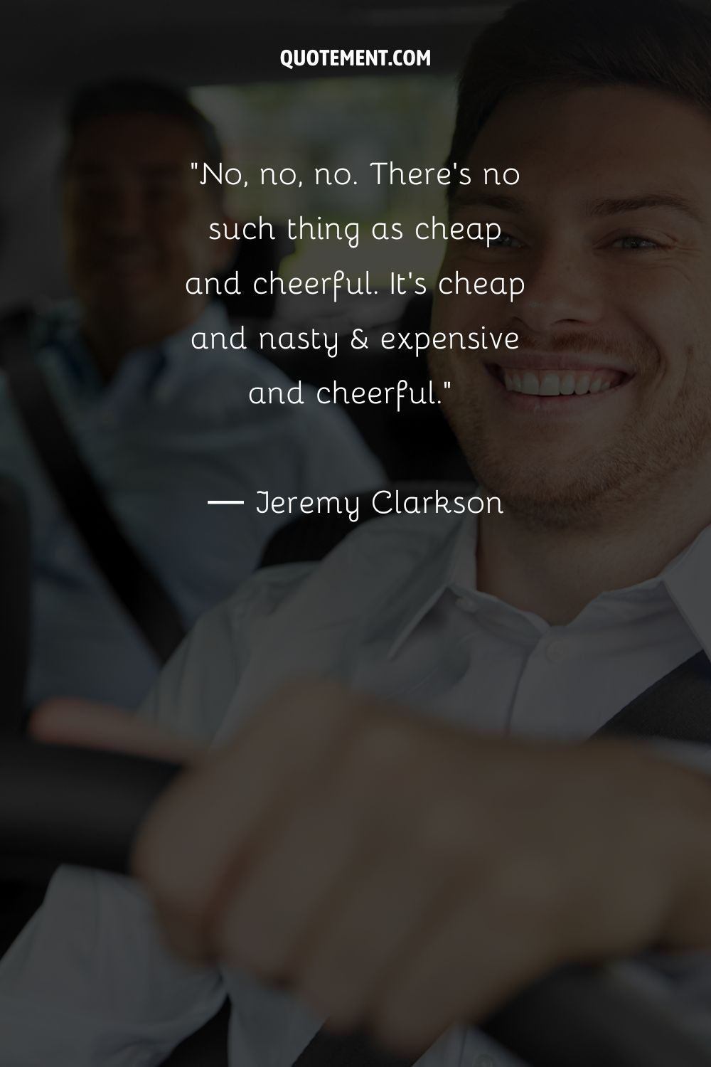 No, no, no. There's no such thing as cheap and cheerful. It's cheap and nasty & expensive and cheerful