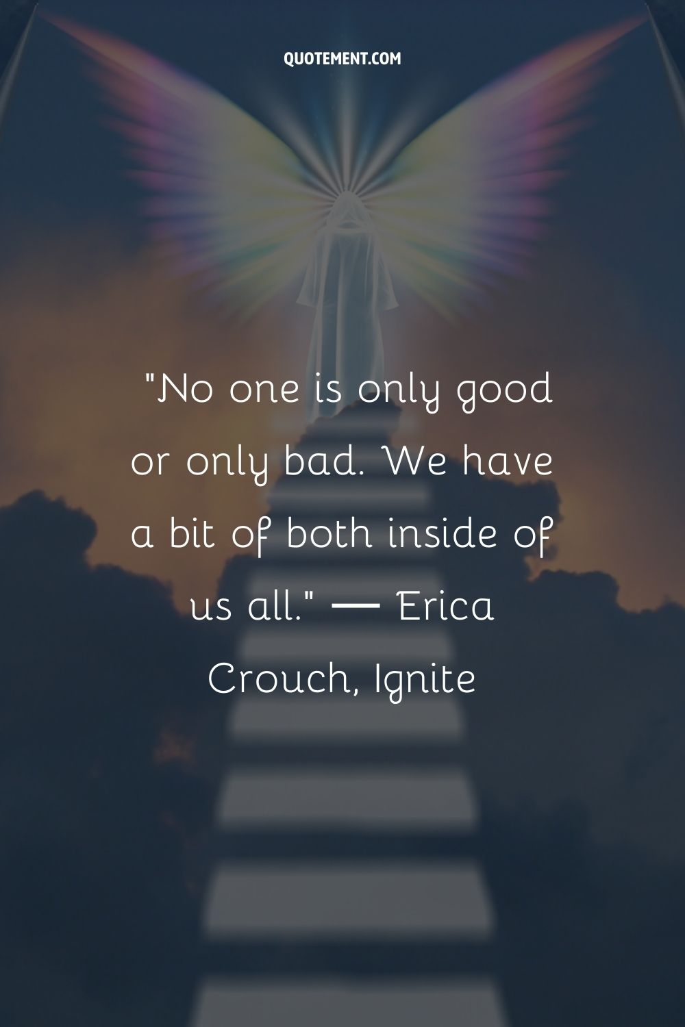 No one is only good or only bad. We have a bit of both inside of us all.