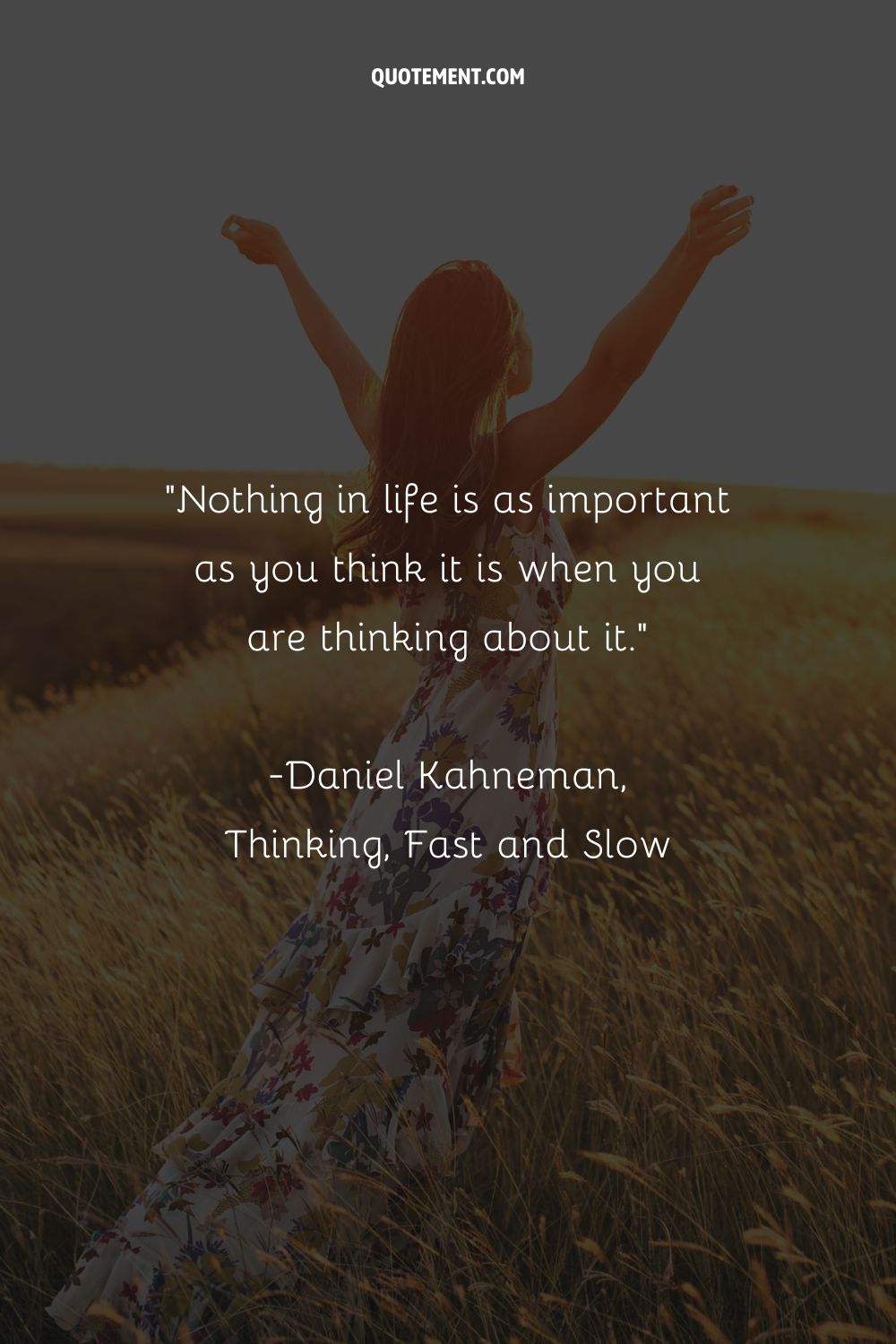 Nothing in life is as important as you think it is when you are thinking about it