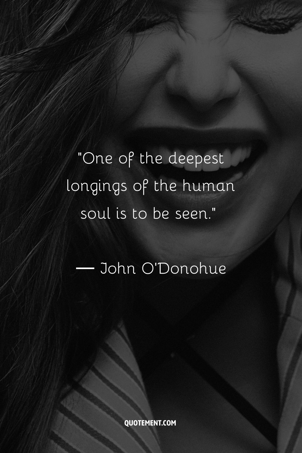 One of the deepest longings of the human soul is to be seen.