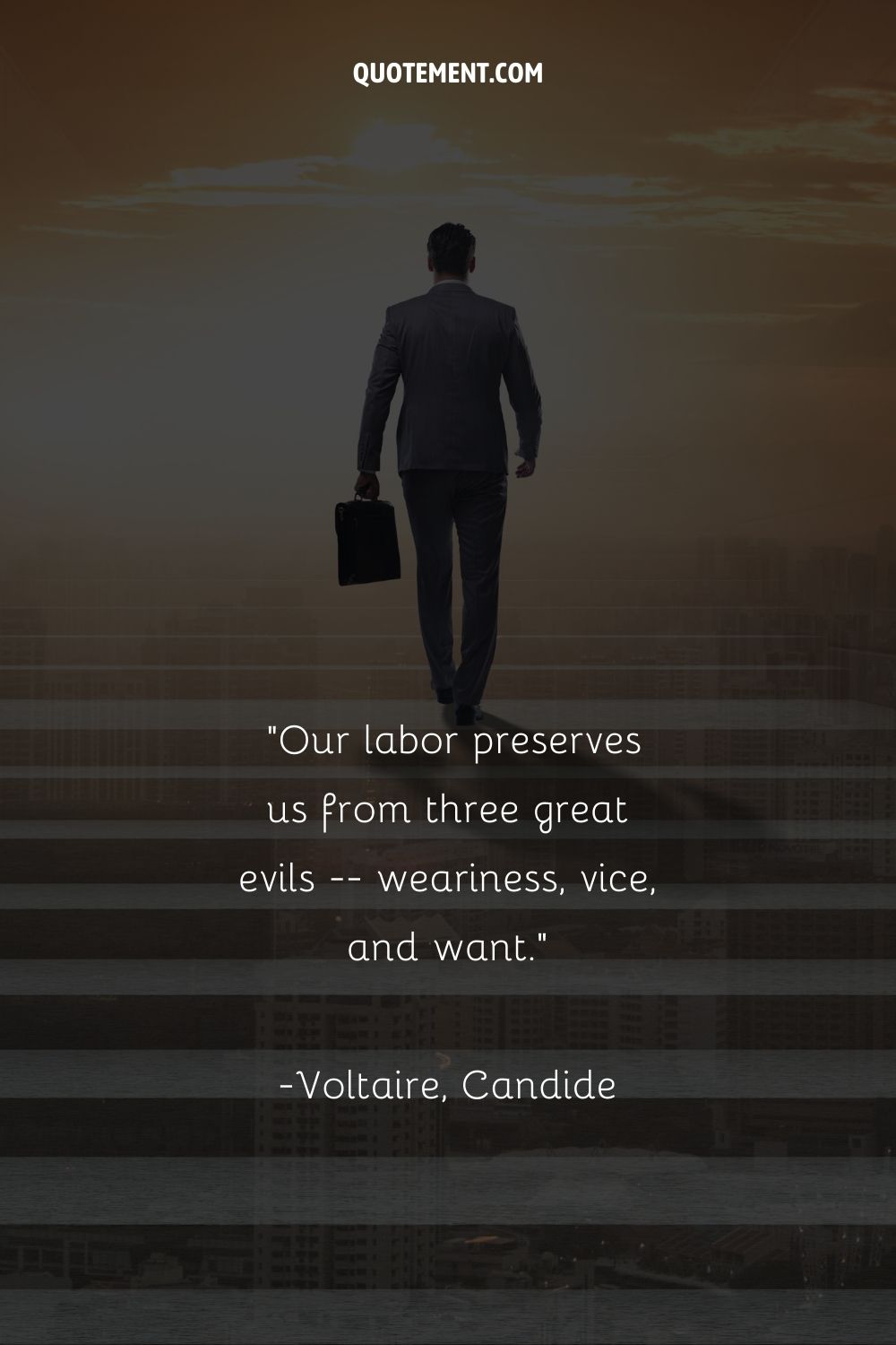 Our labor preserves us from three great evils -- weariness, vice, and want