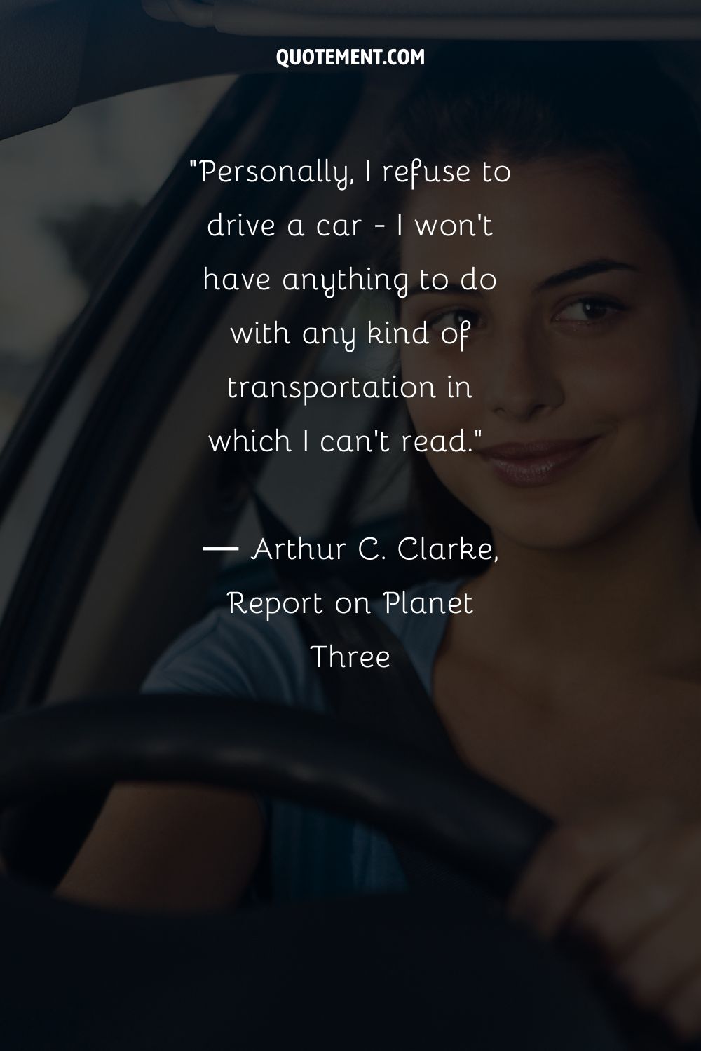 Personally, I refuse to drive a car - I won't have anything to do with any kind of transportation in which I can't read