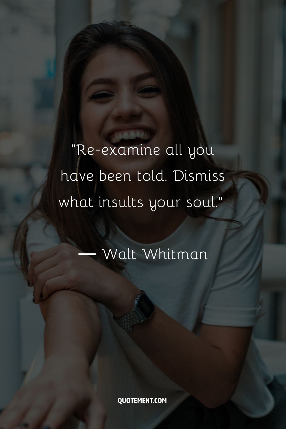 Re-examine all you have been told. Dismiss what insults your soul.