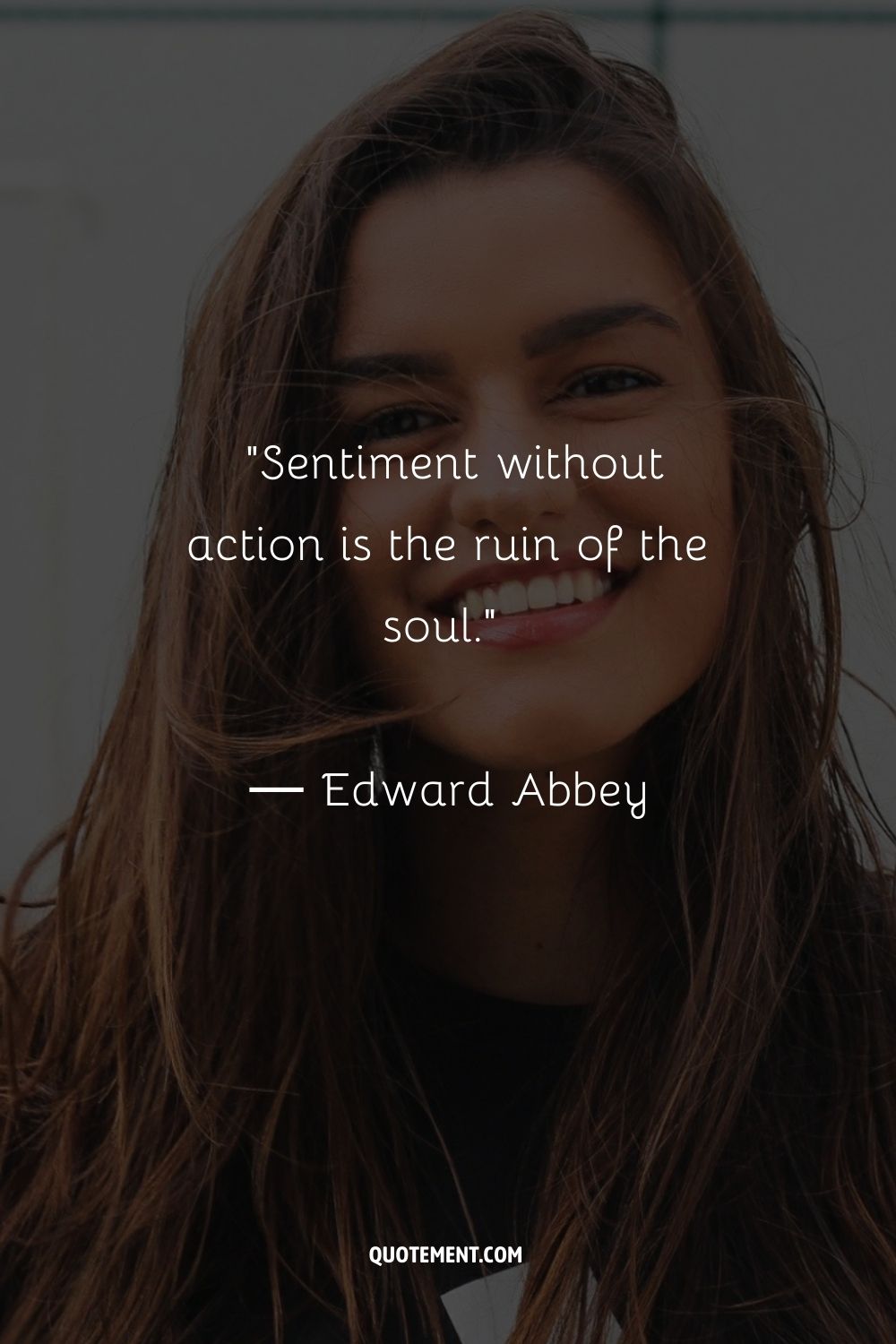 Sentiment without action is the ruin of the soul.