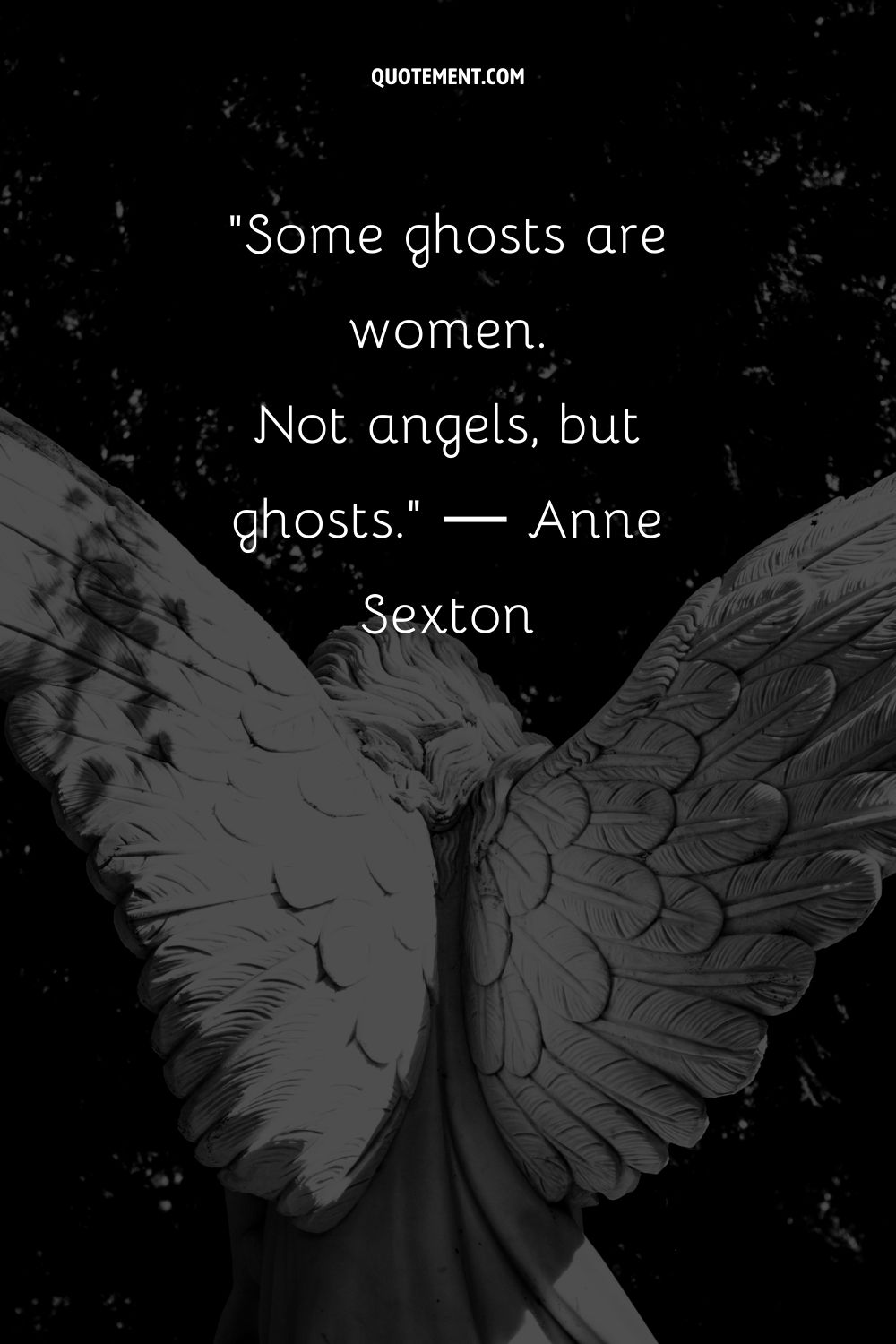 Some ghosts are women. Not angels, but ghosts.
