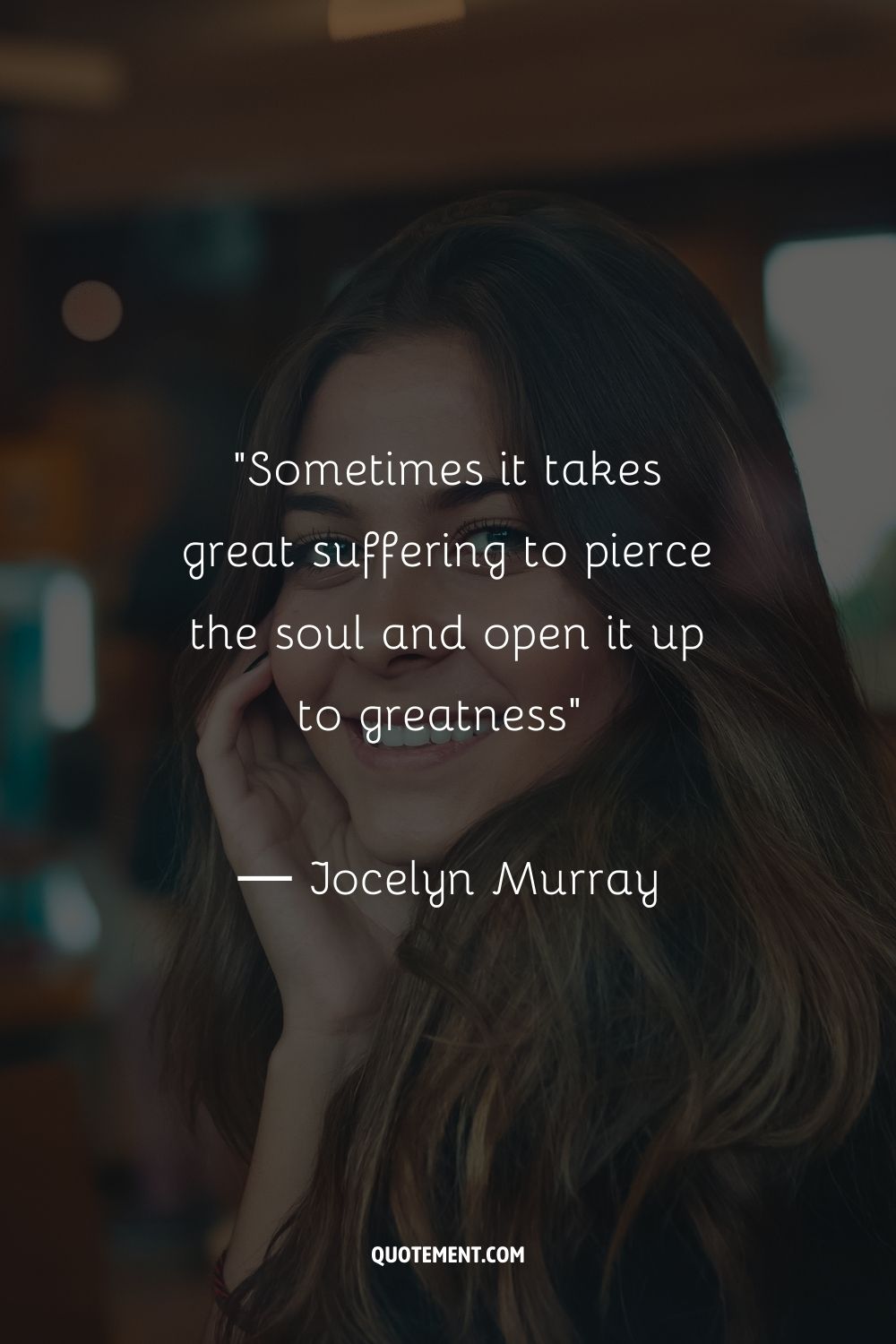 Sometimes it takes great suffering to pierce the soul and open it up to greatness