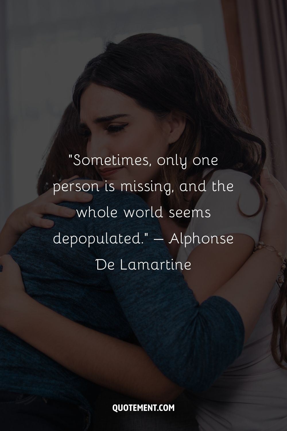 Sometimes, only one person is missing, and the whole world seems depopulated.